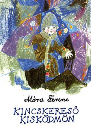 Móra Ferenc Kincskereső Kisködmön
